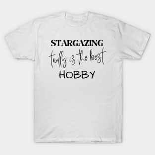 Stargazing trully is the best Hobby T-Shirt